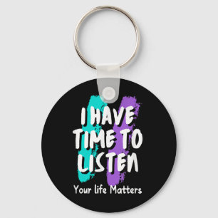 I Have Time To Listen Suicide Prevention Awareness Key Ring