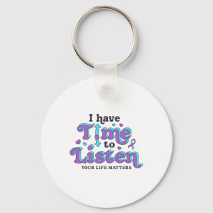 I Have Time To Listen Suicide Prevention Awareness Key Ring