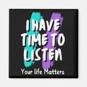 I Have Time To Listen Suicide Prevention Awareness Magnet
