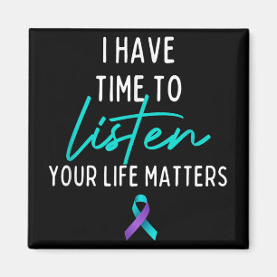 I Have Time To Listen Suicide Prevention Awareness Magnet