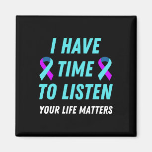 I Have Time To Listen Suicide Prevention Awareness Magnet