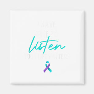 I Have Time To Listen Suicide Prevention Awareness Magnet