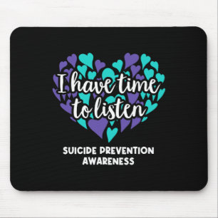 I Have Time To Listen Suicide Prevention Awareness Mouse Pad