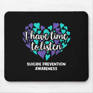 I Have Time To Listen Suicide Prevention Awareness Mouse Pad