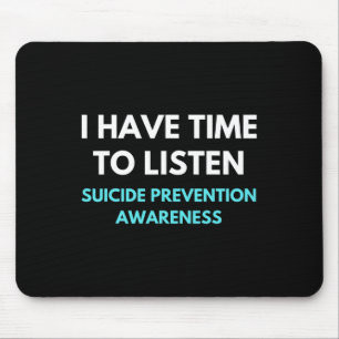 I Have Time To Listen Suicide Prevention Awareness Mouse Pad