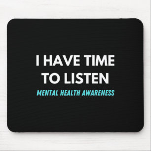 I Have Time To Listen Suicide Prevention Awareness Mouse Pad