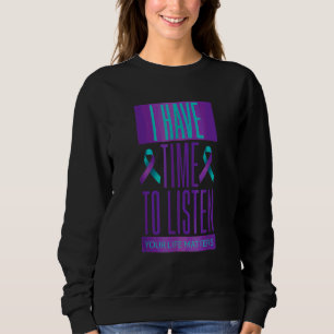 I Have Time To Listen Suicide Prevention Awareness Sweatshirt
