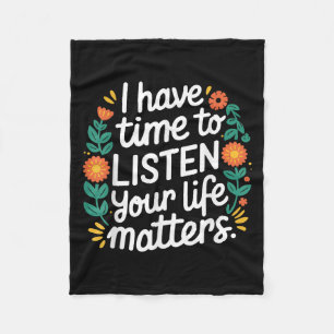 I Have Time To Listen Suicide Prevention Mental Aw Fleece Blanket