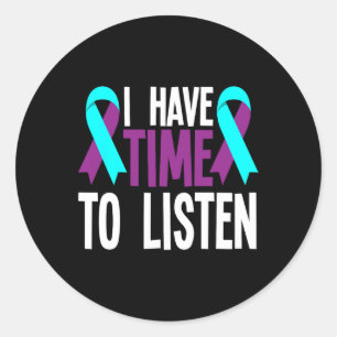 I Have Time To Listen Teal Purple Ribbon Suicide A Classic Round Sticker