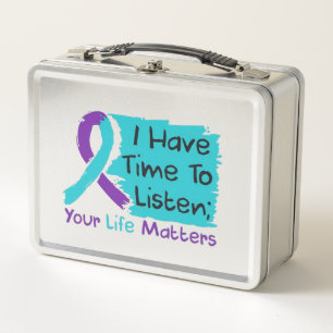 💜 I Have Time to Listen; Your Life Matters Metal Lunch Box