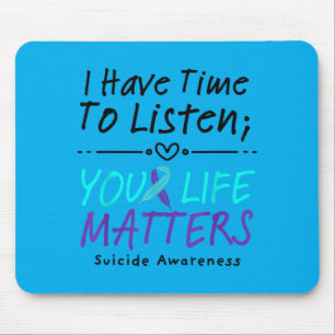 I Have Time To Listen Your Life Matters Prevention Mouse Pad