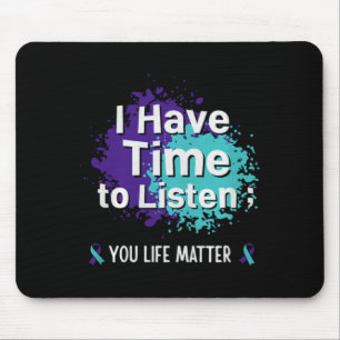 I Have Time To Listen Your Life Matters Prevention Mouse Pad
