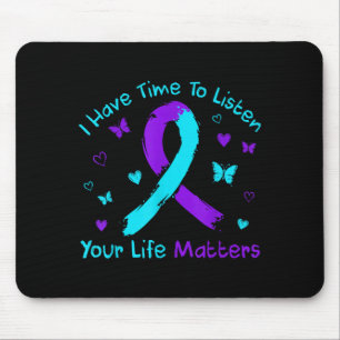 I have time to listen your life prevention mouse pad