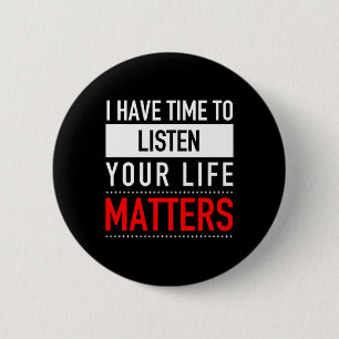 I Have Time To Listen Your Life Problems - Suicide 6 Cm Round Badge