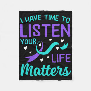 I Have Time To Listen - Your Life Problems Suicide Fleece Blanket