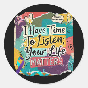 I Have Time To Listen Your Life Problems Suicide P Classic Round Sticker