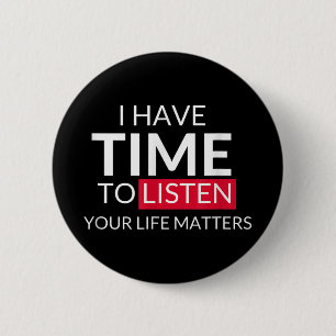 I Have Time To Listen Your Life S - Suicide Awaren 6 Cm Round Badge