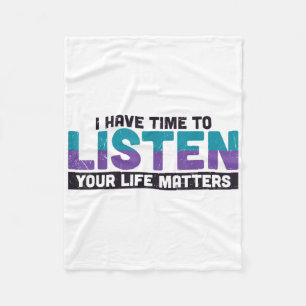 I Have Time To Listen Your Life S Suicide Awarenes Fleece Blanket