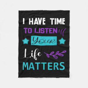 I Have Time To Listen Your Life S Suicide Awarenes Fleece Blanket