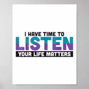 I Have Time To Listen Your Life S Suicide Awarenes Poster