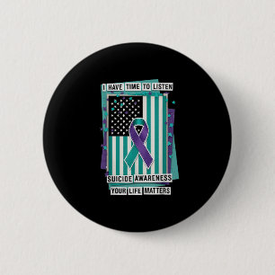 I Have Time To Listen Your Life S Suicide Preventi 6 Cm Round Badge