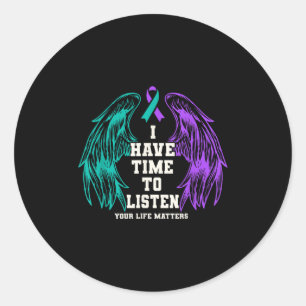 I Have Time To Listen Your Life S Suicide Preventi Classic Round Sticker