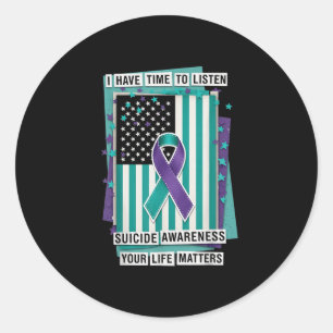 I Have Time To Listen Your Life S Suicide Preventi Classic Round Sticker