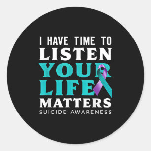 I Have Time To Listen Your Life S Suicide Preventi Classic Round Sticker