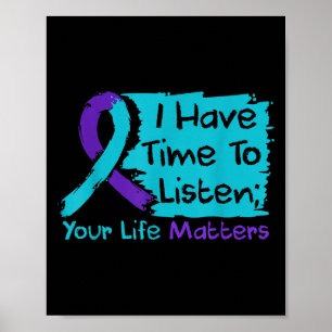 I Have Time To Listen Your Life S Suicide Preventi Poster