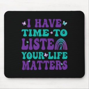 I Have Time To Listen Your Live Problems Suicide A Mouse Pad