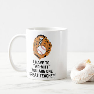 I have to Ad-Mitt, you are one great teacher! Coffee Mug