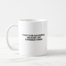 "I Have To Be Successful" Quote Mug