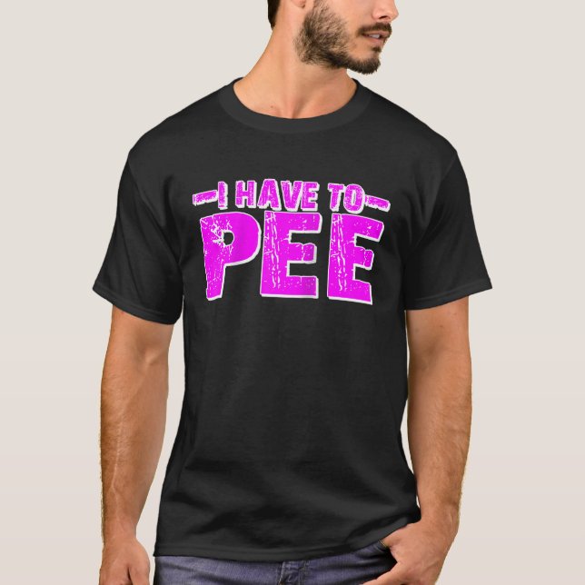 I Have To Pee   Raglan Baseball T-Shirt (Front)