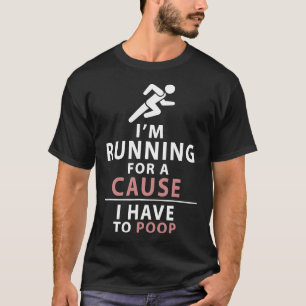 I Have To Poop Love Running Funny 5k 10k Runner T-Shirt