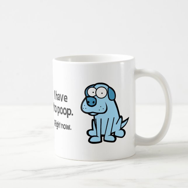 "I have to poop" Mug (Right)