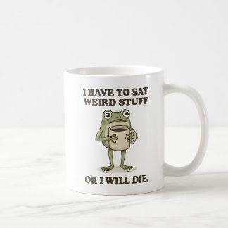 I Have to Say Weird Stuff Frog Coffee Mug