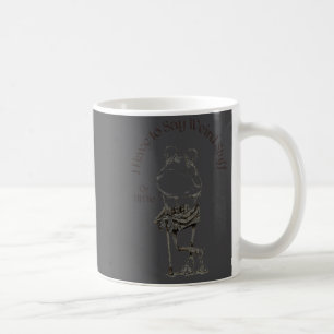 I Have To Say Weird Stuff Or I'll Die Funny Saying Coffee Mug