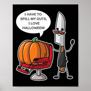 I Have To Spill My Guts I Love Halloween Pumpkin P Poster