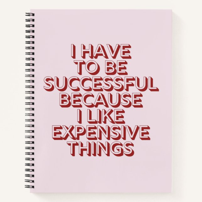 I Have To Successful Because I lIke Expensive Thin Notebook (Front)