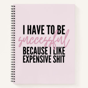 I Have To Successful Because I lIke Expensive Thin Notebook