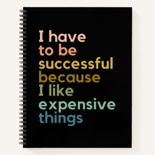I Have To Successful Because I lIke Expensive Thin Notebook