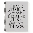 I Have To Successful Because I lIke Expensive Thin