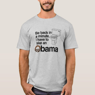 I HAVE TO TAKE AN OBAMA T-Shirt