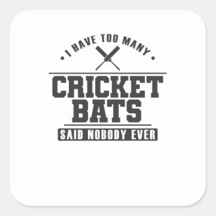 I have too many Cricket Bats Ballsport Square Sticker