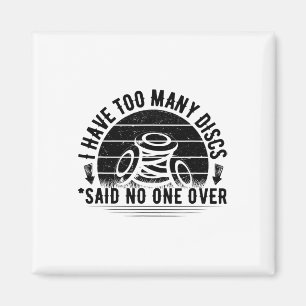 I Have Too Many Discs Frisbee Disc Golf Hobby Love Magnet