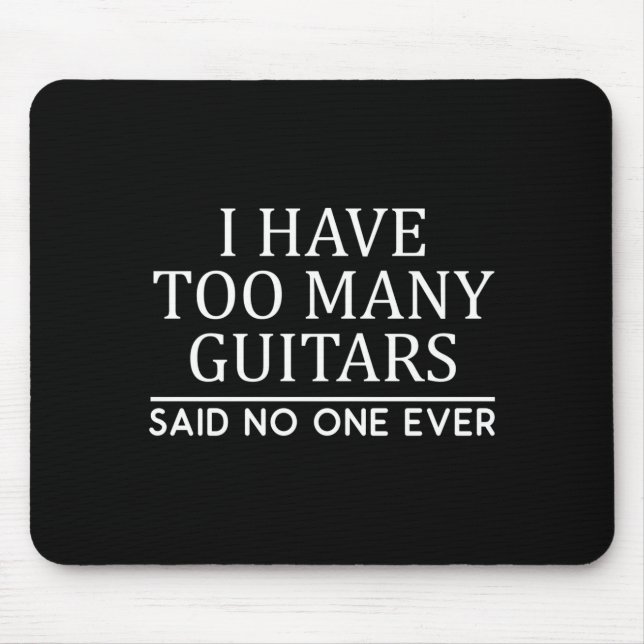 I Have Too Many Guitar Player Funny Guitarist Gift Mouse Pad (Front)