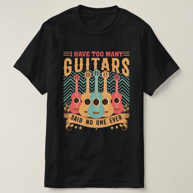 I Have Too Many Guitars Shirt For Men T-Shirt (Design Front)