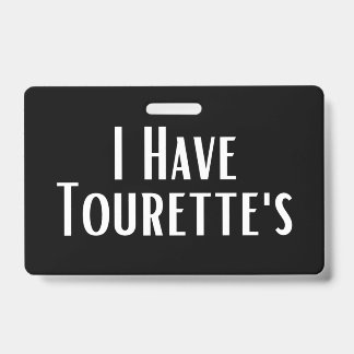 I Have Tourette's ID Badge