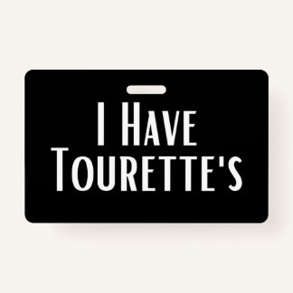 I Have Tourette's ID Badge