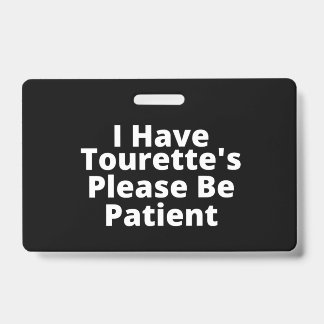 I Have Tourette's Please Be Patient ID Badge